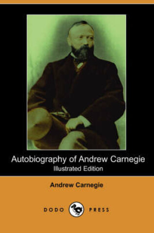 Cover of Autobiography of Andrew Carnegie (Illustrated Edition) (Dodo Press)