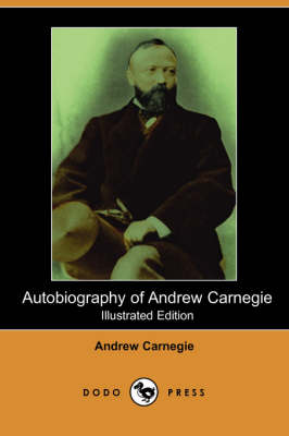 Book cover for Autobiography of Andrew Carnegie (Illustrated Edition) (Dodo Press)