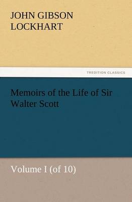 Book cover for Memoirs of the Life of Sir Walter Scott, Volume I (of 10)