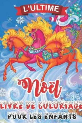 Cover of L'ultime Noel Livre De Coloriage Pour Less Enfants