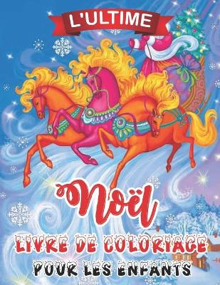 Book cover for L'ultime Noel Livre De Coloriage Pour Less Enfants