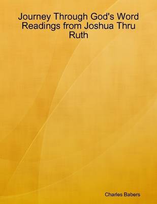 Book cover for Journey Through God's Word - Readings from Joshua Thru Ruth