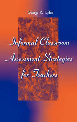 Book cover for Informal Classroom Assessment Strategies for Teachers
