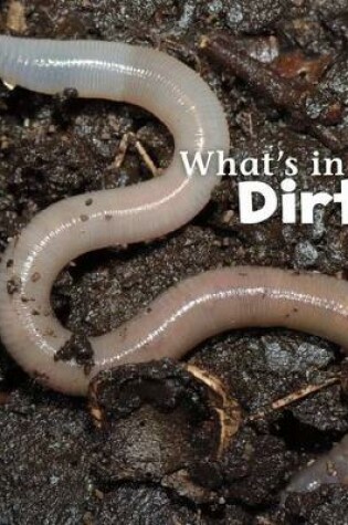 Cover of Whats in the Dirt?