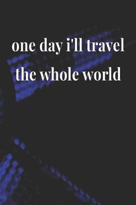 Book cover for One Day I'll Travel The Whole World