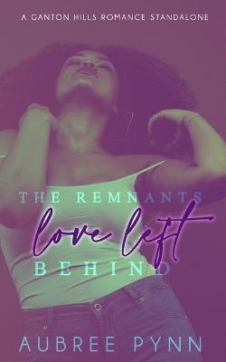 Cover of The Remnants Love Left Behind