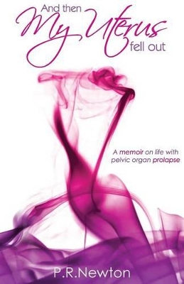 Book cover for And Then My Uterus Fell Out