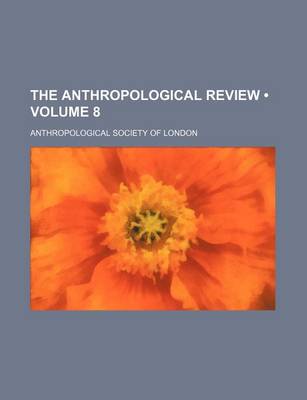 Book cover for The Anthropological Review (Volume 8)