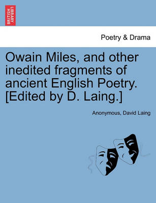 Book cover for Owain Miles, and Other Inedited Fragments of Ancient English Poetry. [Edited by D. Laing.]