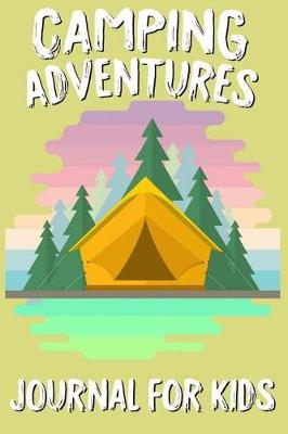 Book cover for Camping Adventures Journal For Kids