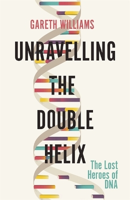 Book cover for Unravelling the Double Helix