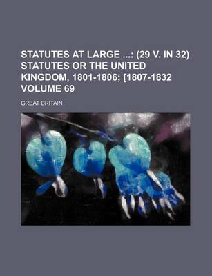 Book cover for Statutes at Large Volume 69; (29 V. in 32) Statutes or the United Kingdom, 1801-1806 [1807-1832