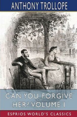 Cover of Can You Forgive Her? Volume I (Esprios Classics)