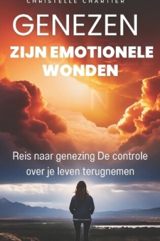 Cover of Emotionale Verletzungen heilen, um das Selbstwertgef�hl wiederzuerlangen, indem man sich selbst ist