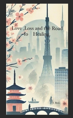 Book cover for Love, Loss, and the Road to Healing