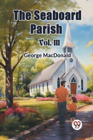 Cover of The Seaboard Parish Vol. III