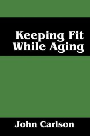 Cover of Keeping Fit While Aging