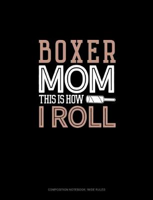 Cover of Boxer Mom This Is How I Roll