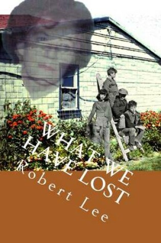 Cover of What We Have Lost