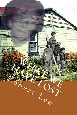 Book cover for What We Have Lost