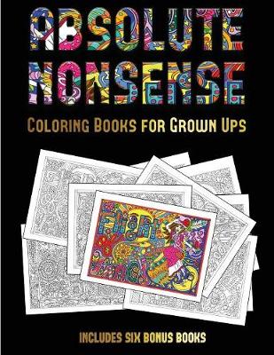Book cover for Coloring Books for Grown Ups (Absolute Nonsense)