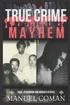 Book cover for True Crime Mayhem Episodes 11