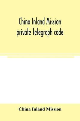 Book cover for China Inland Mission private telegraph code