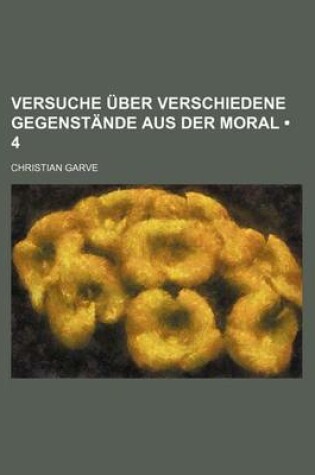 Cover of Versuche Uber Verschiedene Gegenstande Aus Der Moral (4)