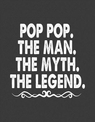 Book cover for Pop Pop the Man the Myth the Legend