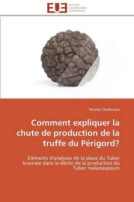Book cover for Comment Expliquer La Chute de Production de la Truffe Du P�rigord?