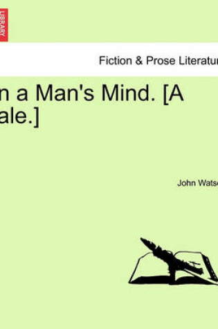 Cover of In a Man's Mind. [A Tale.]