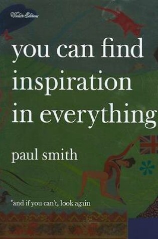 Cover of You Can Find Inspiration in Everything*:*and if you can't, look a