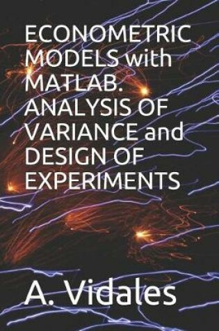 Cover of Econometric Models with Matlab. Analysis of Variance and Design of Experiments