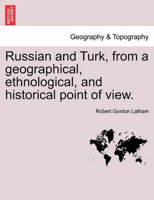 Book cover for Russian and Turk, from a geographical, ethnological, and historical point of view.