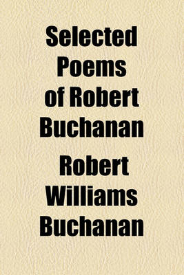 Book cover for Selected Poems of Robert Buchanan