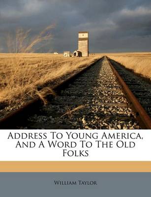 Book cover for Address to Young America, and a Word to the Old Folks