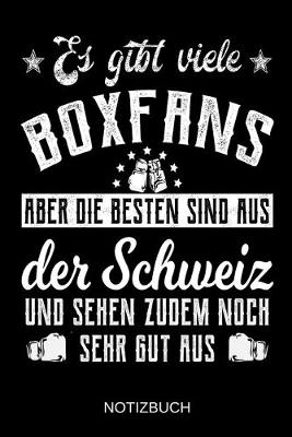 Book cover for Es gibt viele Boxfans aber die besten sind aus der Schweiz und sehen zudem noch sehr gut aus