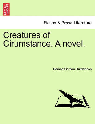 Book cover for Creatures of Cirumstance. a Novel.