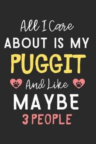 Cover of All I care about is my Puggit and like maybe 3 people