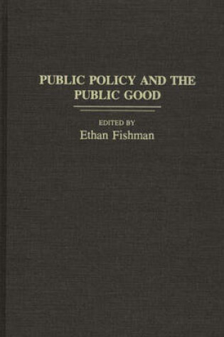 Cover of Public Policy and the Public Good