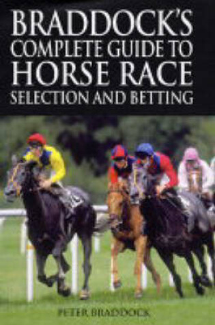 Cover of Braddock's Complete Guide to Horse Race Selection and Betting