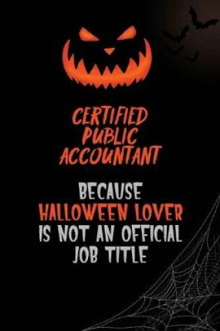 Cover of Certified Public Accountant Because Halloween Lover Is Not An Official Job Title