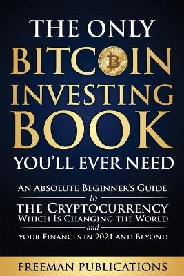 Book cover for The Only Bitcoin Investing Book You'll Ever Need