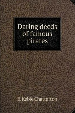 Cover of Daring deeds of famous pirates