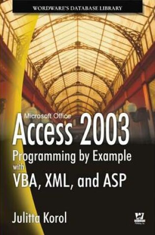 Cover of Access 2003 Programming by Example with Vba, XML, and ASP