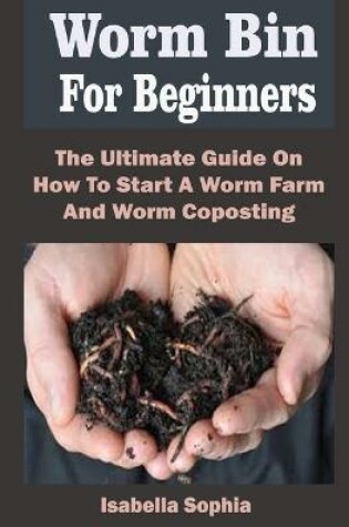 Cover of Worm Bin For Beginners