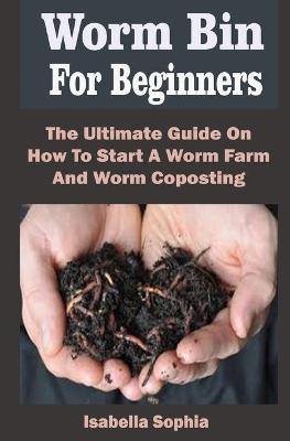 Book cover for Worm Bin For Beginners