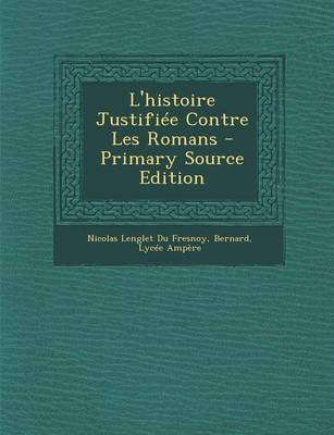 Book cover for L'Histoire Justifiee Contre Les Romans - Primary Source Edition