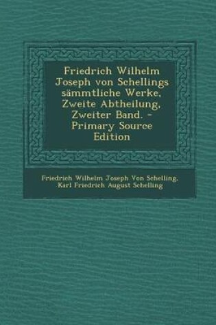 Cover of Friedrich Wilhelm Joseph Von Schellings Sammtliche Werke, Zweite Abtheilung, Zweiter Band.