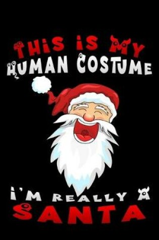 Cover of this is my human costume i'm really a santa